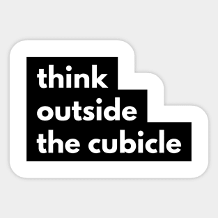 think outside the cubicle Sticker